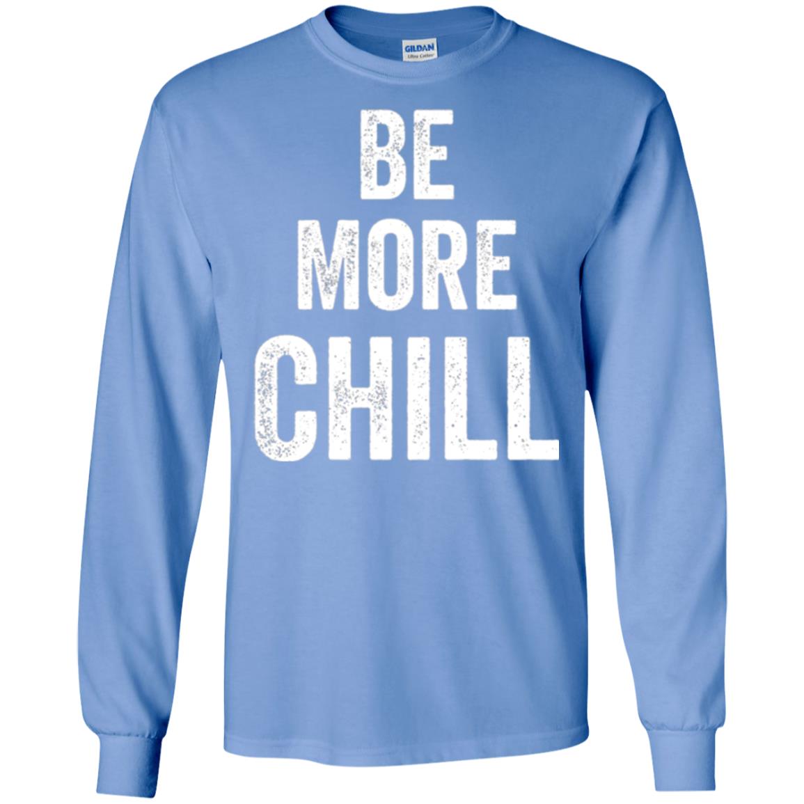 Be More Chill T-shirt Carolina Blue