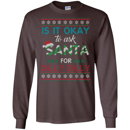 Christmas T-shirt Is It Okay To Ask Santa For Dilly Dilly Dark Chocolate