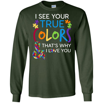 I See Your True Colors That_s Why I Love You Autism Mom T-shirt Forest Green