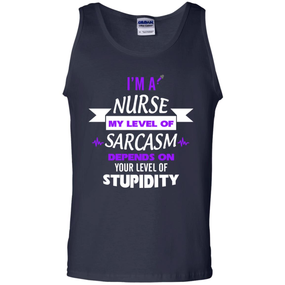 Im A Nurse My Level Of Saracasm Depends On Your Level Of Stupidity Navy