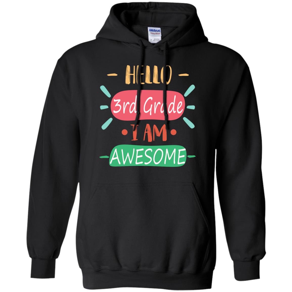 Hello 3rd Grade I Am Awesome 3rd Back To School First Day Of School ShirtG185 Gildan Pullover Hoodie 8 oz.