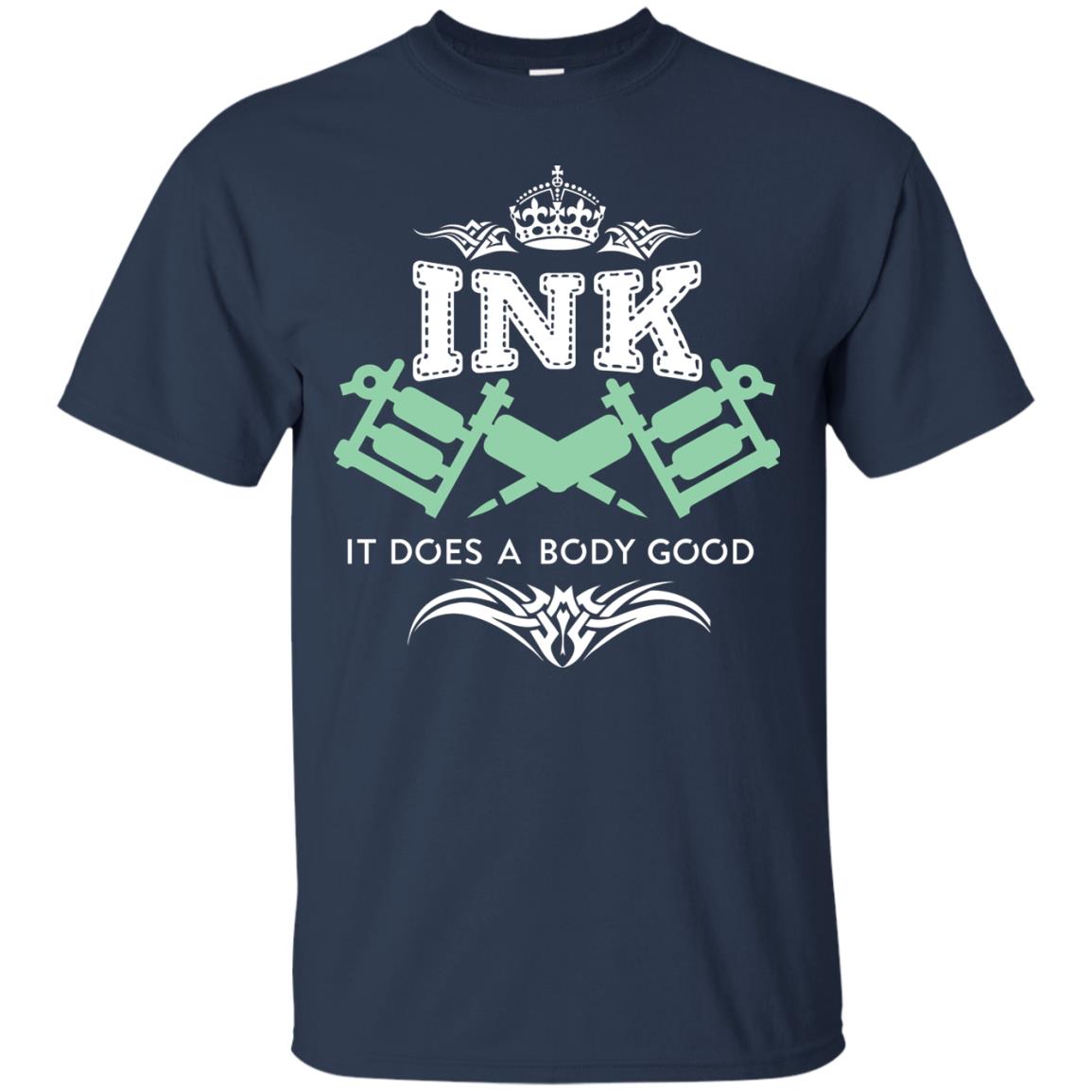 Ink It Does A Body Good Cool Gift Shirt For Tatto Lover Navy