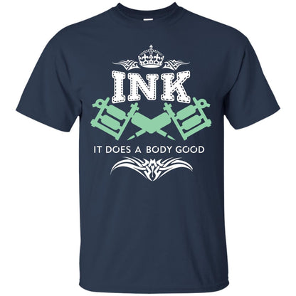 Ink It Does A Body Good Cool Gift Shirt For Tatto Lover Navy