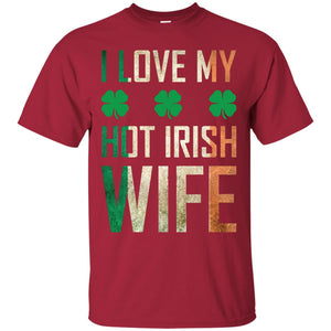 I Love My Hot Irish Wife Saint Patricks Day Shirt For HusbandG200 Gildan Ultra Cotton T-Shirt