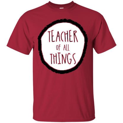 Teacher Of All Things Teacher T-shirt Cardinal
