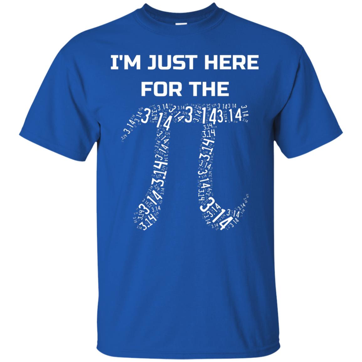 Im Just Here For The Pi Pi Day Shirt Royal
