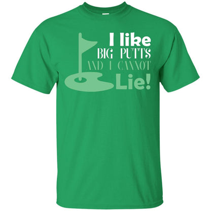 I Like Big Putts And I Cannot Lie Golf Lover T-shirt Irish Green