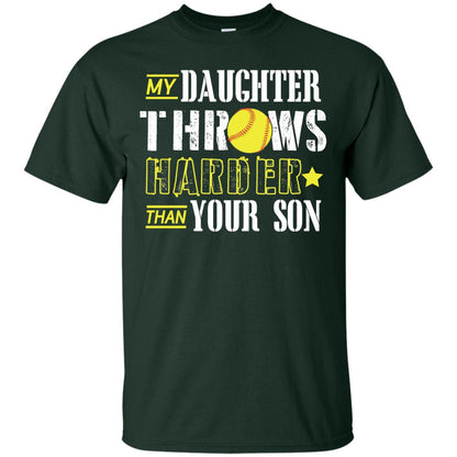 My Daughter Throws Harder Than Your Son Softball Parents T-shirt Forest