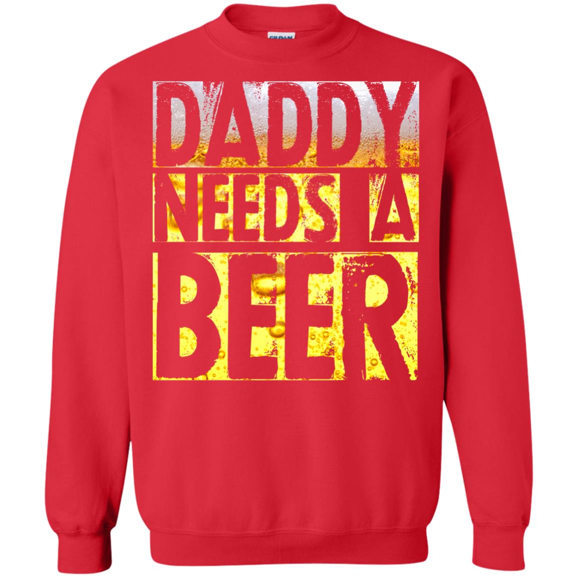 Daddy Needs A Beer Shirt For Dad Loves Beer Red