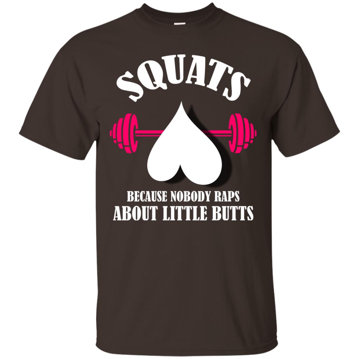 Squats Because Nobody Raps About Little Butts Gymer Shirt Dark Chocolate