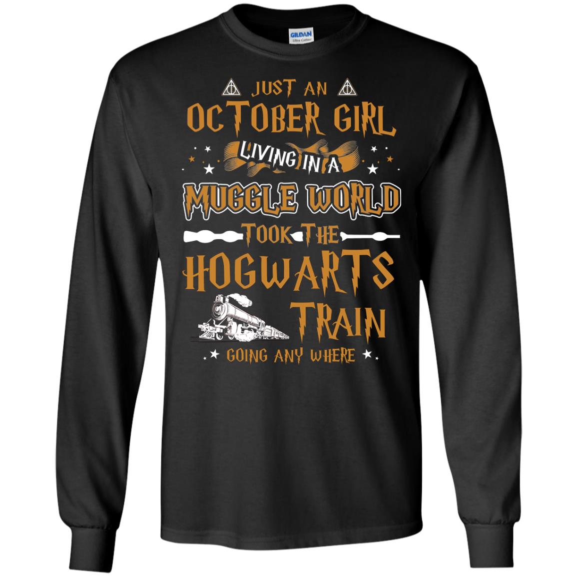Just An October Girl Living In A Muggle World Took The Hogwarts Train Going Any Where Shirt Black