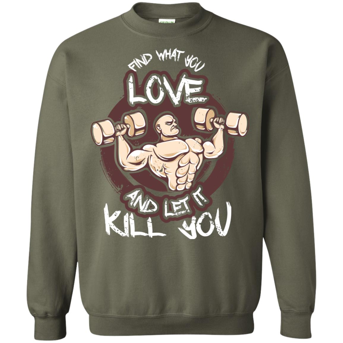 Find What You Love And Let It Kill You Fitness T-shirt Military Green