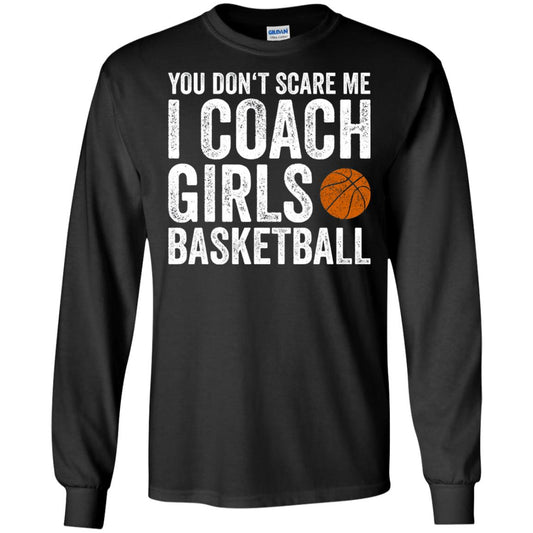 You Don_t Scare Me I Coach Girls Basketball T-shirt Black