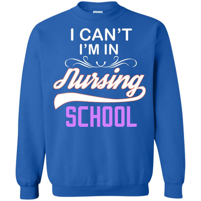 I Can't I'm In Nursing School Nurse Gift Shirt Royal