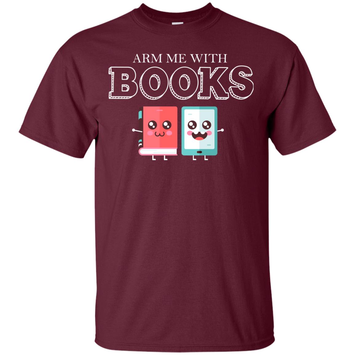 Arm Me With Books Gun Control T-shirt Maroon