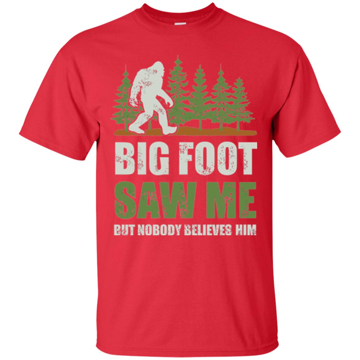 Funny Bigfoot T-shirt Bigfoot Saw Me But Nobody Believes Him Red