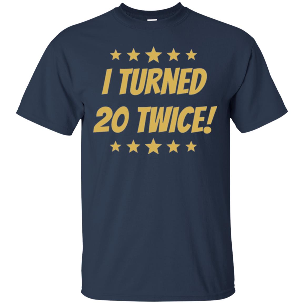 Brithday T-shirt I Turned 20 Twice Navy