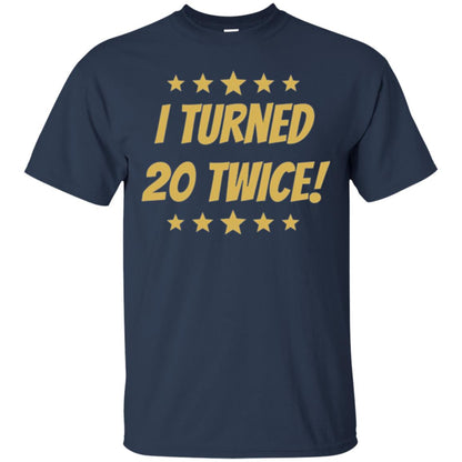 Brithday T-shirt I Turned 20 Twice Navy