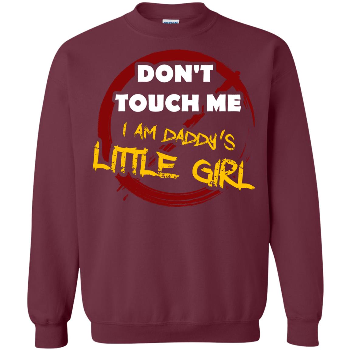 Daddy Shirt Warning Dont Touch Me I Am Daddy Of Little Girl Maroon