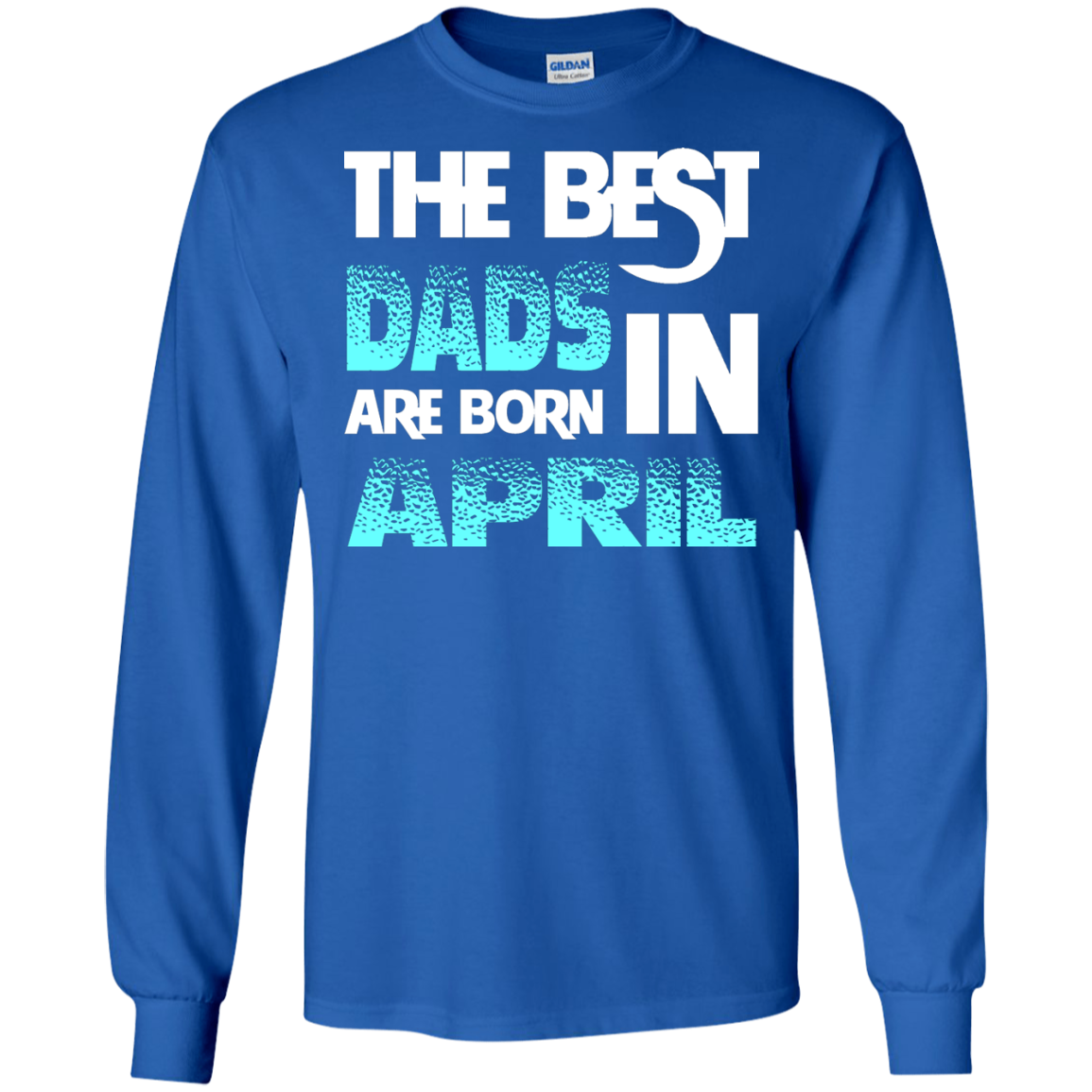 Daddy T-shirt The Best Dads Are Born In April Royal
