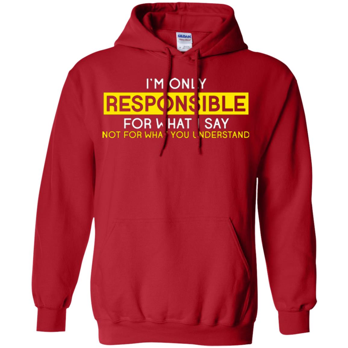 I’m Only Responsible For What I Say Not For What You Understand T-shirt Red