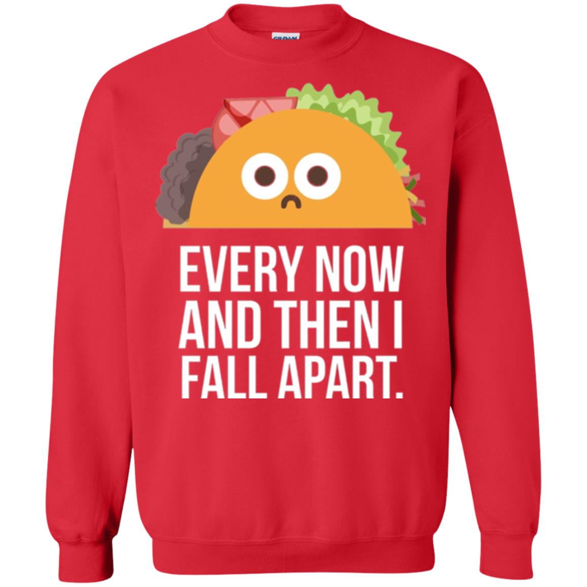 Tacos Lover T-shirt Every Now And Then I Fall Apart Red