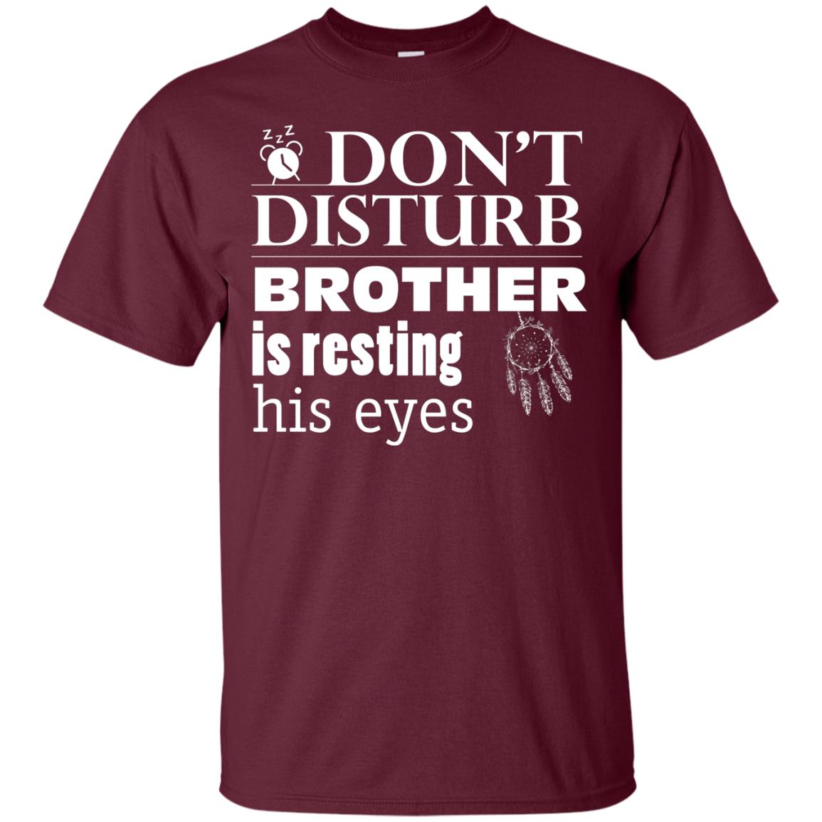 Don't Disturb Brother Is Resting His Eyes Funny Brother Shirt Maroon