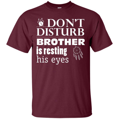Don't Disturb Brother Is Resting His Eyes Funny Brother Shirt Maroon