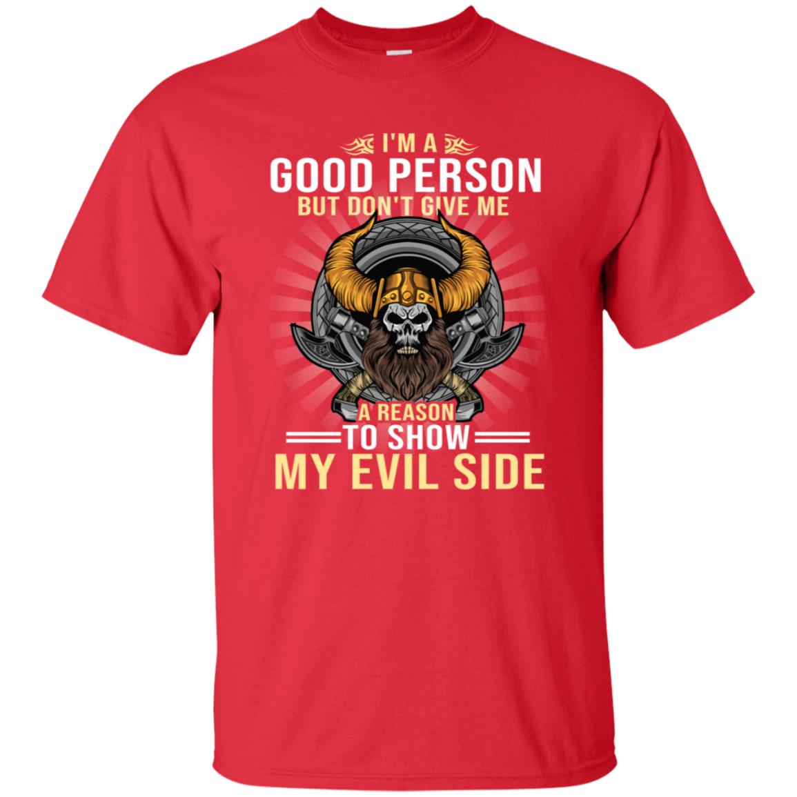 I'm A Good Person But Don't Give Me A Reason To Show My Evil Side Red