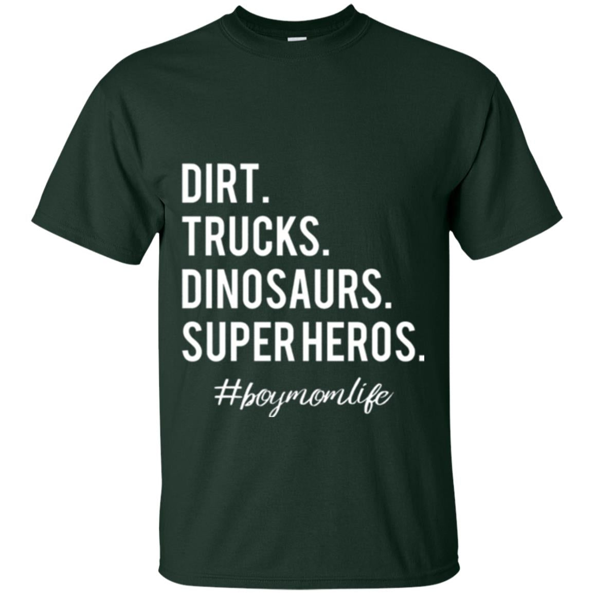 Dirt Trucks Dinosaurs Super Heros #boymomlife Mommy T-shirt Forest