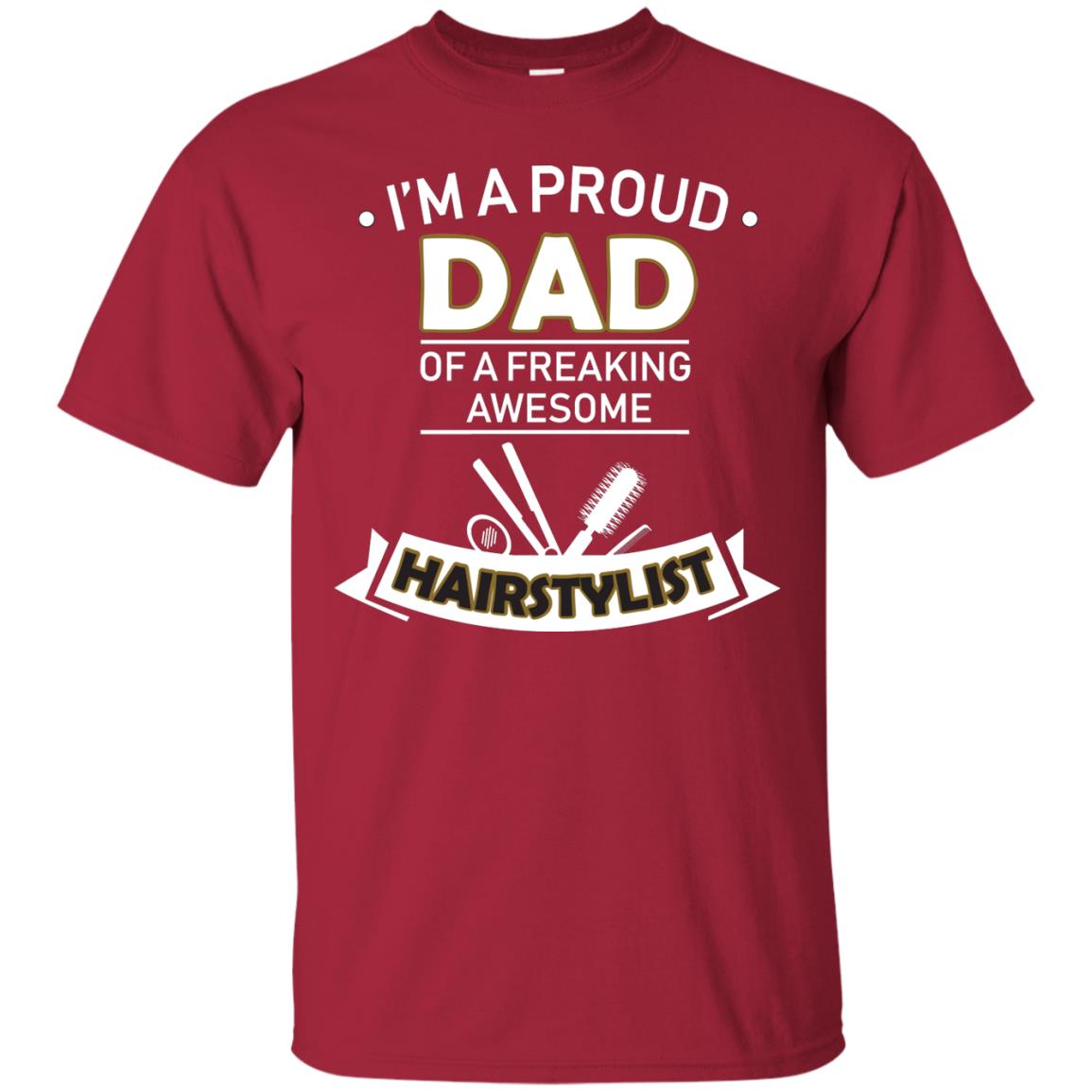 I_m A Proud Dad Of Freaking Awesome Hairstylist Daddy Shirt Cardinal