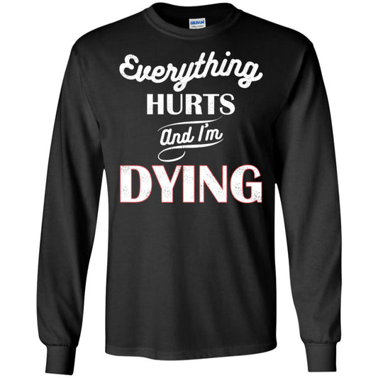 Everything Hurt And I'm Dying Best Quote Shirt Black