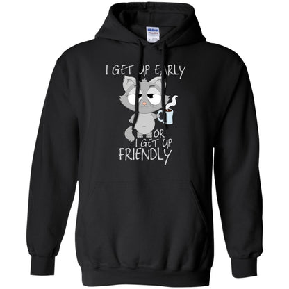 I Get Up Early Or I Get Up Friendly Cat Quote Shirt Black