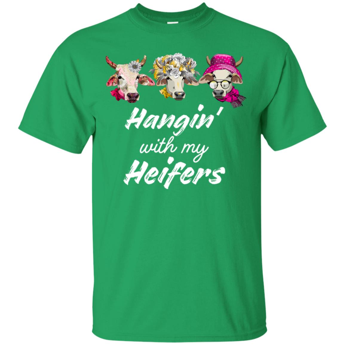 Hangin' With My Heifers Shirt Irish Green