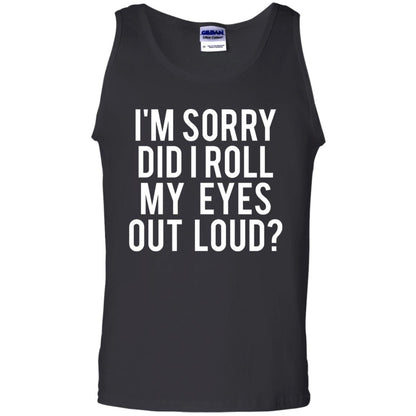 Im Sorry Did I Roll My Eyes Out Loud Funny Sarcastic Shirt Black