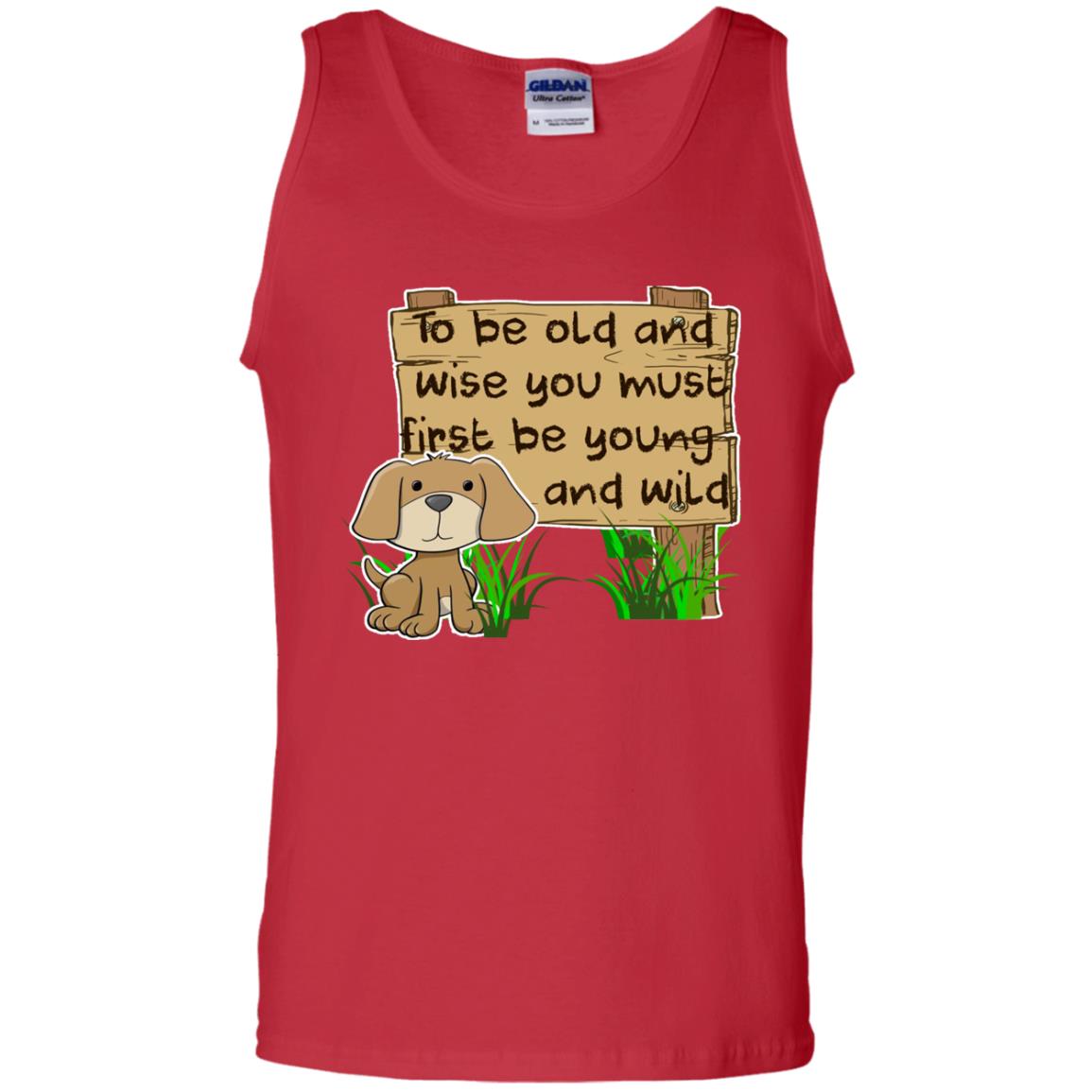 To Be Old And Wise You Must First Be Young And Wild Shirt Funny Dog Lovers Shirt Red