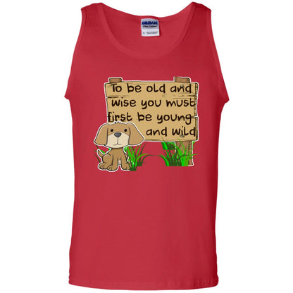 To Be Old And Wise You Must First Be Young And Wild Shirt Funny Dog Lovers Shirt Red