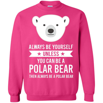 Always Be Yourself Unless You Can Be A Polar Bear T-shirt Heliconia
