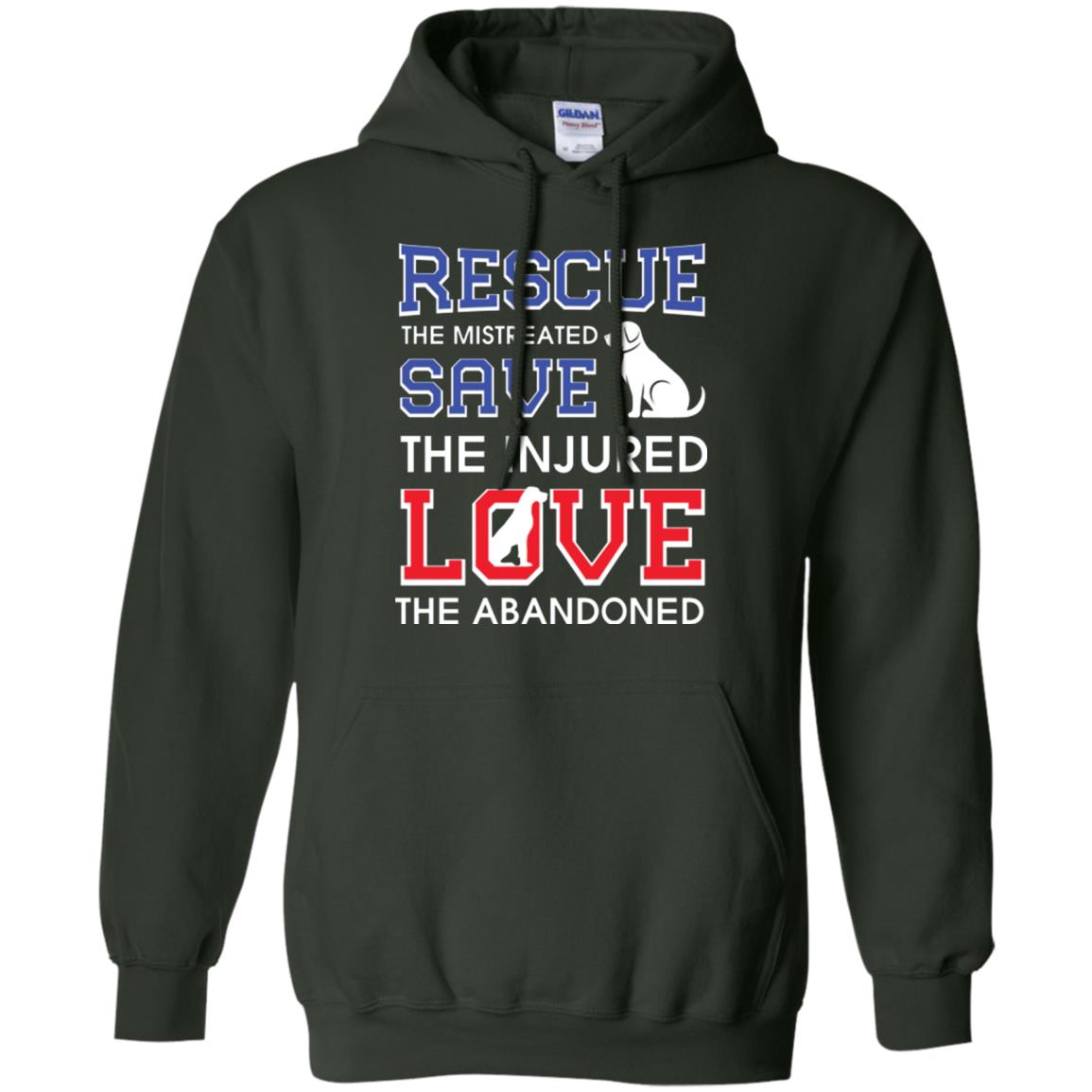 Dog Lover T-shirt Rescue The Mistreated Save The Injured Love The Abandoned Forest Green