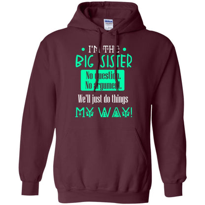 Sister T-shirt I'm The Big Sister No Question No Argument Maroon