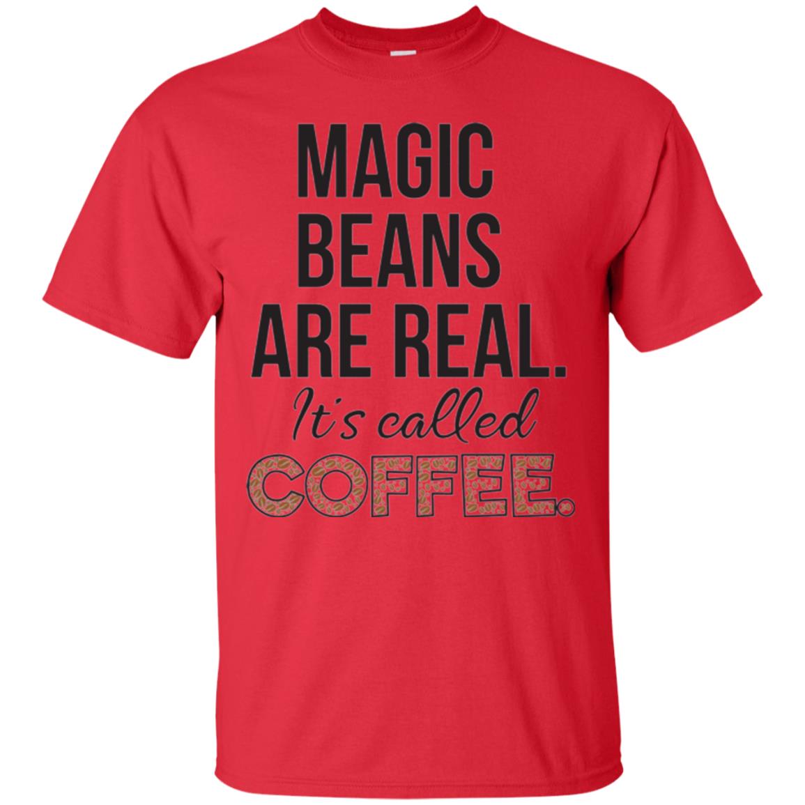 Coffee Lovers T-shirt Magic Beans Are Real It_s Called Coffee Red