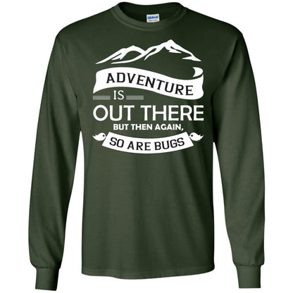 Adventure Is Out There But Then Again So Are Bugs Forest Green
