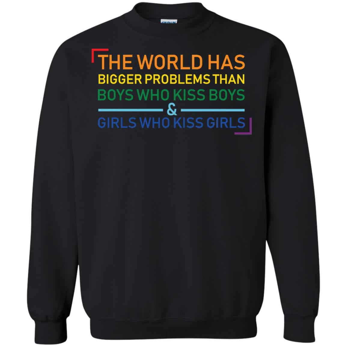 The World Has Bigger Problems Than Boys Who Kiss Boys Girls Who Kiss Girls Shirt Black