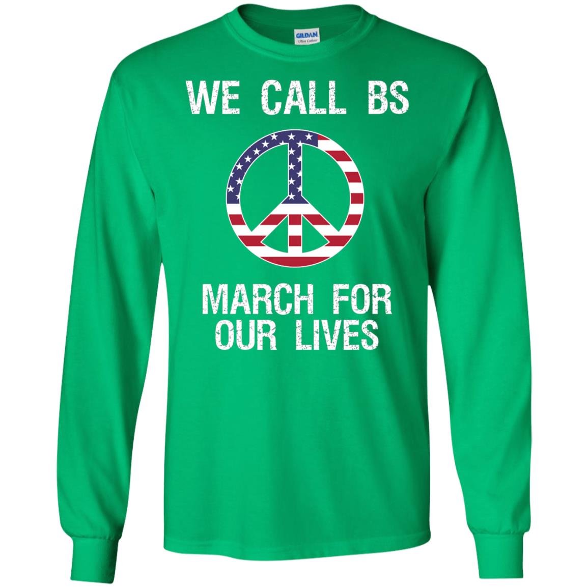 We Call Bs March For Our Lives Anti Gun T-shirt Irish Green