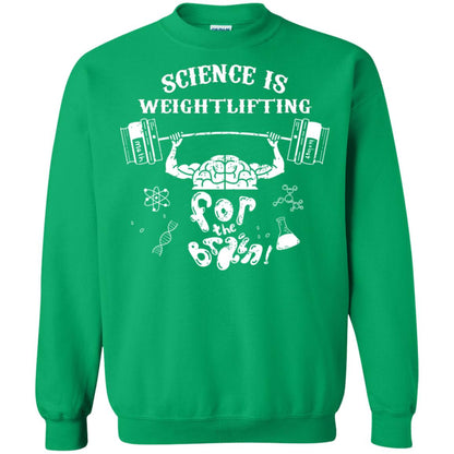 Science Is Weightlifting For The Brain Shirt Irish Green