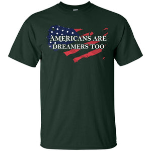 Americans Are Dreamers Too T-shirt