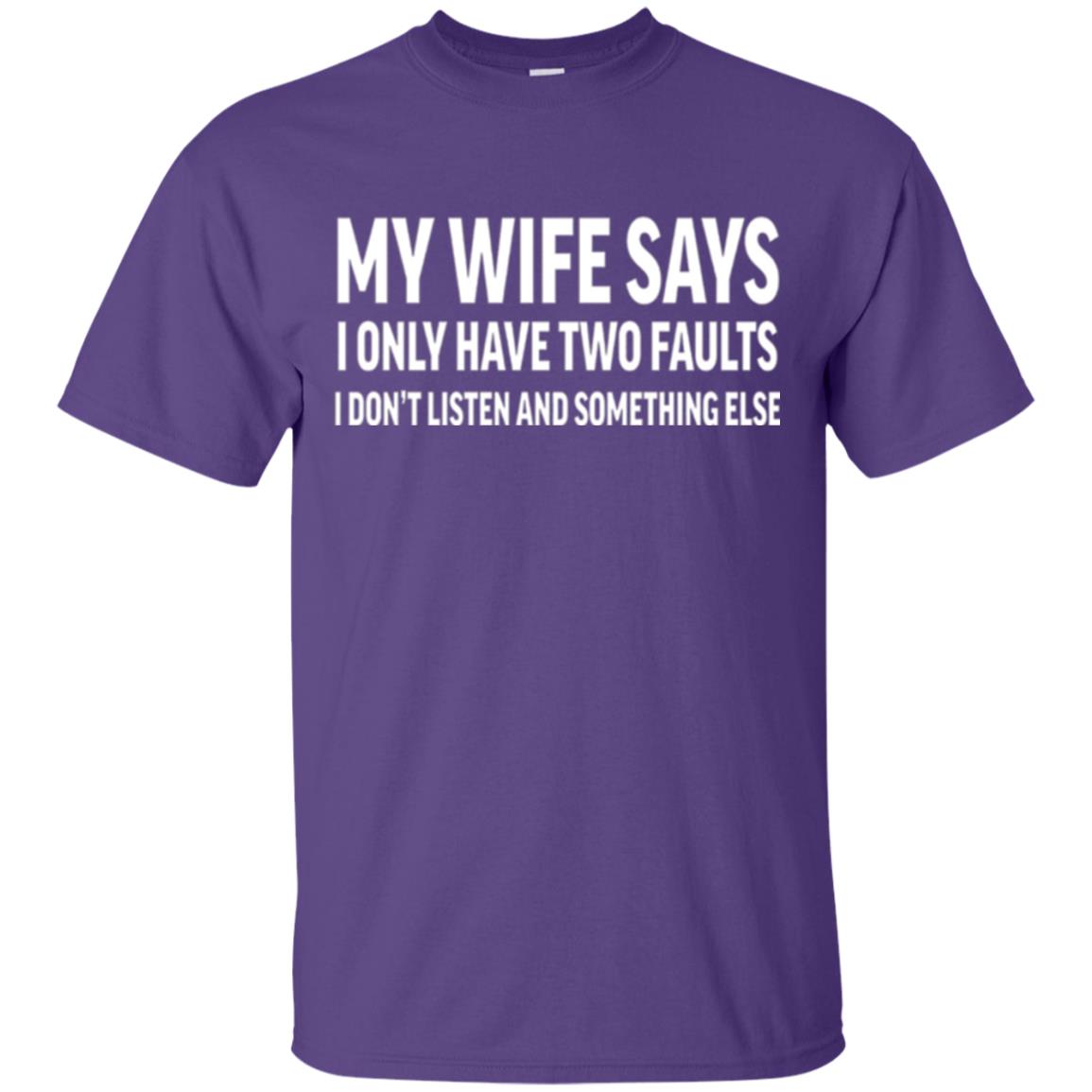 Funny Husband T-shirt My Wife Says I Only Have Two Faults Purple
