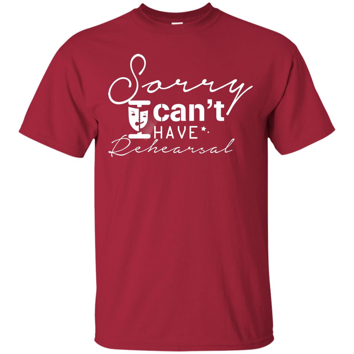 Sorry I Cant I Have Rehearsal Pardon Day Shirt Cardinal