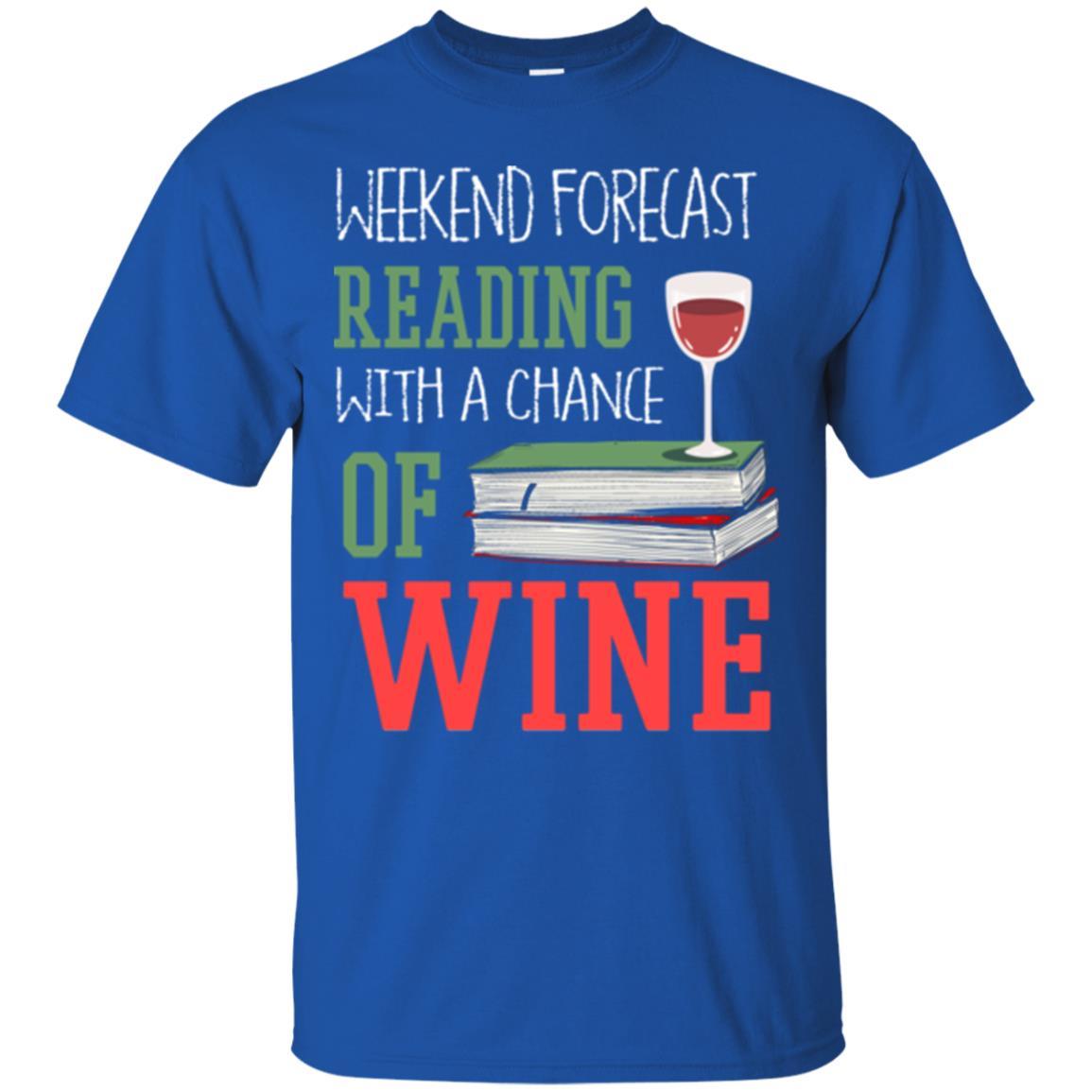 Wine Lover T-shirt Weekend Forecast Reading With A Chance Of Wine Royal