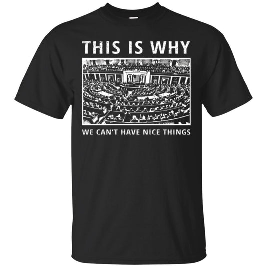 Libertarian T-shirt We Can't Have Nice Things Black